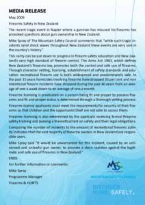 MEDIA RELEASE May 2009 Firearms Safety in New Zealand The recent tragic event in Napier where a gunman has misused his firearms has provoked questions about gun ownership in New Zealand. Mike Spray of The Mountain Safety