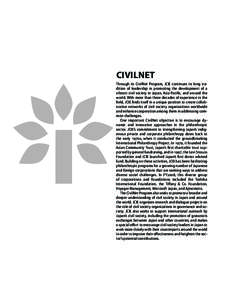 Civilnet Through its CivilNet Program, JCIE continues its long tradition of leadership in promoting the development of a vibrant civil society in Japan, Asia Pacific, and around the world. With more than three decades of