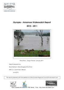 Gympie – Amamoor Waterwatch Report 2010 – 2011 Mary River – Dagun Pocket, January 2011 Report prepared by: Brad Wedlock, Steve Burgess & Eva Ford