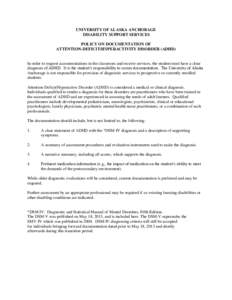 UNIVERSITY OF ALASKA ANCHORAGE DISABILITY SUPPORT SERVICES POLICY ON DOCUMENTATION OF ATTENTION-DEFICIT/HYPERACTIVITY DISORDER (ADHD)  In order to request accommodations in the classroom and receive services, the student