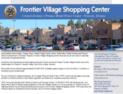 Frontier Village Shopping Center Central Arizona’s Premier Retail Power Center · Prescott, Arizona Anchored by Home Depot, Target, Ross, Harbor Freight Tools, Petco, Office Max, Planet Fitness and Picture Show Enterta