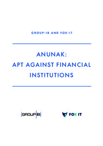 G r o u p-I B a n d F ox-I T  Anunak: APT against financial institutions