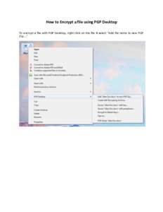 How to Encrypt a file using PGP Desktop To encrypt a file with PGP Desktop, right click on the file & select 