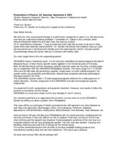 Presentation in Phoenix, AZ, Saturday, September 6, 2003 Gordon Research Institute & Heel Inc.: New Dimensions In Medicine & Health Phoenix Airport Marriott Hotel Thank you, Burton. Thank you, Dr. Gordon for inviting me 