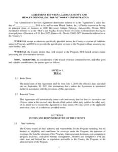 AGREEMENT BETWEEN ALACHUA COUNTY AND HEALTH OPTIONS, INC. FOR NETWORK ADMINISTRATION This Administrative Services Agreement (hereinafter referred to as the 