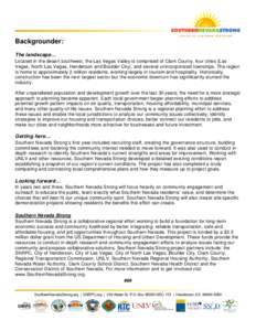 Backgrounder: The landscape… Located in the desert southwest, the Las Vegas Valley is comprised of Clark County, four cities (Las Vegas, North Las Vegas, Henderson and Boulder City), and several unincorporated township