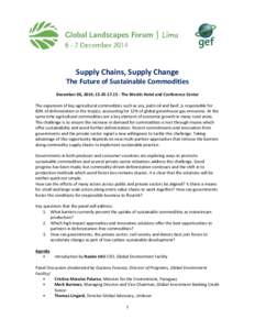 Supply Chains, Supply Change The Future of Sustainable Commodities December 06, 2014; The Westin Hotel and Conference Center The expansion of key agricultural commodities such as soy, palm oil and beef, is 