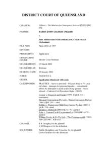 DISTRICT COURT OF QUEENSLAND CITATION: Gilbert v. The Minister for Emergency ServicesQDC 032