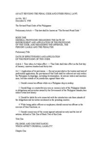 AN ACT REVISING THE PENAL CODE AND OTHER PENAL LAWS Act No[removed]December 8, 1930 The Revised Penal Code of the Philippines Preliminary Article — This law shall be known as 