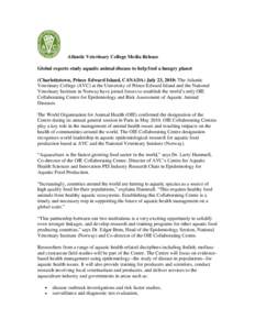 Atlantic Veterinary College Media Release Global experts study aquatic animal disease to help feed a hungry planet (Charlottetown, Prince Edward Island, CANADA) July 23, 2010: The Atlantic Veterinary College (AVC) at the