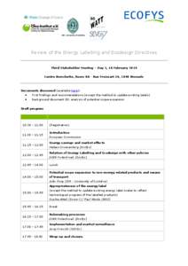 Review of the Energy Labelling and Ecodesign Directives  Third Stakeholder Meeting – Day 1, 18 February 2014 Centre Borschette, Room 0A - Rue Froissart 36, 1040 Brussels  Documents discussed (available here):