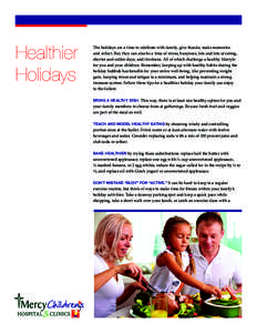 Healthier Holidays The holidays are a time to celebrate with family, give thanks, make memories and reflect. But, they can also be a time of stress, busyness, lots and lots of eating, shorter and colder days, and tiredne