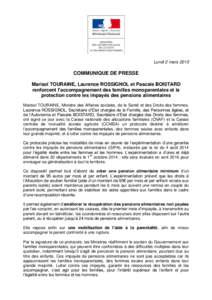 Lundi 2 marsCOMMUNIQUE DE PRESSE Marisol TOURAINE, Laurence ROSSIGNOL et Pascale BOISTARD renforcent l’accompagnement des familles monoparentales et la protection contre les impayés des pensions alimentaires