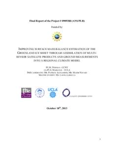 Final Report of the Project # ANS/PLR) Funded by: IMPROVING SURFACE MASS BALANCE ESTIMATION OF THE GREENLAND ICE SHEET THROUGH ASSIMILATION OF MULTISENSOR SATELLITE PRODUCTS AND GROUND MEASUREMENTS INTO A REGION