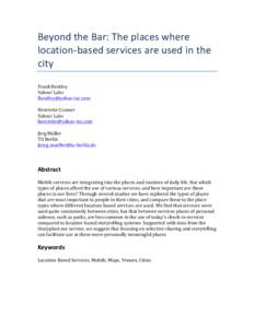 Beyond	
  the	
  Bar:	
  The	
  places	
  where	
   location-­‐based	
  services	
  are	
  used	
  in	
  the	
   city	
     Frank	
  Bentley	
   Yahoo!	
  Labs	
  