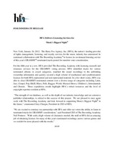 FOR IMMEDIATE RELEASE  HFA Delivers Licensing Services for Music’s Biggest Night®  New York, January 26, 2012: The Harry Fox Agency, Inc. (HFA), the nation’s leading provider