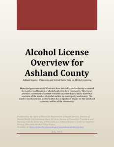 Alcohol License Overview for Ashland County Ashland County, Wisconsin, and United States Data on Alcohol Licensing  Municipal governments in Wisconsin have the ability and authority to control