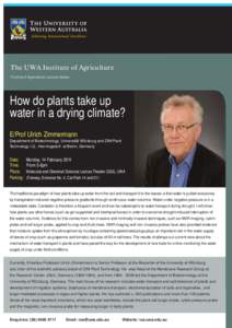The UWA Institute of Agriculture Food and Agriculture Lecture Series How do plants take up water in a drying climate? E/Prof Ulrich Zimmermann