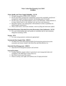 Water Action Plan Financing Act of 2014 $6 Billion Water Quality and Water Supply Reliability - $1.5 B  Drought management (DWR, DFW, SWRCB)  Prevent and reduce groundwater contaminants and provide sustainable grou