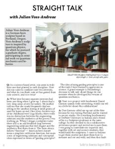 STRAIGHT TALK with Julian Voss-Andreae Julian Voss-Andreae is a German-born sculptor based in Portland, Oregon.