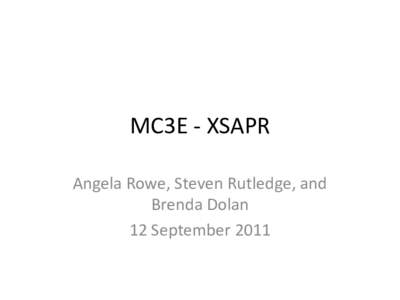 MC3E - XSAPR Angela Rowe, Steven Rutledge, and Brenda Dolan 12 September 2011  20 May[removed]Overview
