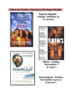 Films for Native American Heritage Month Smoke Signals Friday, October 31 @ 10:00A Skins - Friday, November 7