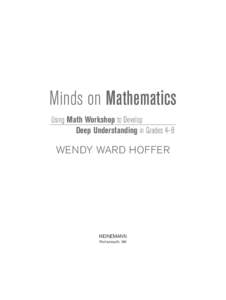 Minds on Mathematics Using Math Workshop to Develop Deep Understanding in Grades 4–8 WENDY WARD HOFFER