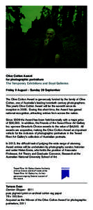 Olive Cotton Award for photographic portraiture The Temporary Exhibitions and Boyd Galleries Friday 9 August - Sunday 29 September The Olive Cotton Award is generously funded by the family of Olive Cotton, one of Austral