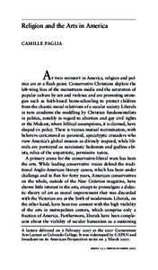 Religion and the Arts in America CAMILLE PAGLIA A  t this moment in America, religion and politics are at a flash point. Conservative Christians deplore the