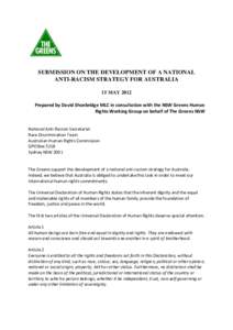 SUBMISSION ON THE DEVELOPMENT OF A NATIONAL ANTI-RACISM STRATEGY FOR AUSTRALIA 15 MAY 2012 Prepared by David Shoebridge MLC in consultation with the NSW Greens Human Rights Working Group on behalf of The Greens NSW