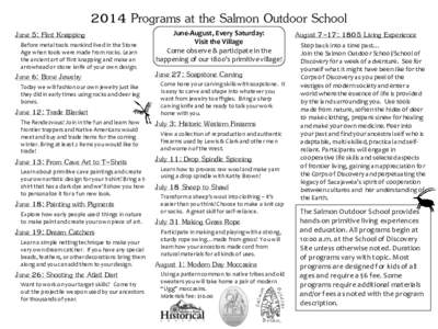 2014 Programs at the Salmon Outdoor School June 5: Flint Knapping Before metal tools mankind lived in the Stone Age when tools were made from rocks. Learn the ancient art of flint knapping and make an arrowhead or stone 