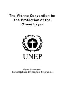 The Vienna Convention for the Protection of the Ozone Layer UNEP Ozone Secretariat
