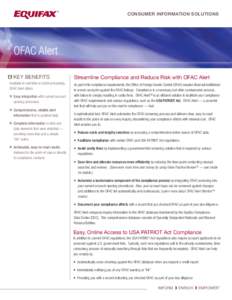 CONSUMER INFORMATION SOLUTIONS  OFAC Alert KEY BENEFITS Available in real time or batch processing, OFAC Alert offers: