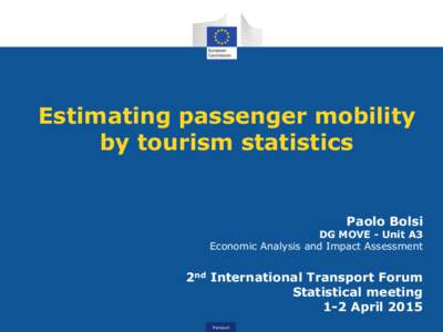 Estimating passenger mobility by tourism statistics Paolo Bolsi  DG MOVE - Unit A3