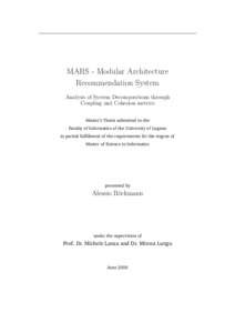 MARS - Modular Architecture Recommendation System Analysis of System Decompositions through Coupling and Cohesion metrics Master’s Thesis submitted to the Faculty of Informatics of the University of Lugano