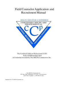 Field Counselor Application and Recruitment Manual The Certified Childcare Professional (CCP) Early Childhood Specialist A Credential Awarded by The NECPA Commission, Inc.