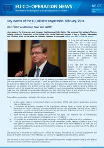 Key events of the EU-Ukraine cooperation. February, 2014 FÜLE: “ONLY A UKRAINIAN PLAN CAN WORK” Commissioner for Enlargement and European Neighbourhood Policy Štefan Füle continued EU’s political efforts in help