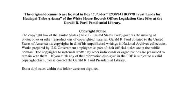The original documents are located in Box 17, folder “[removed]HR7978 Trust Lands for Hualapai Tribe Arizona” of the White House Records Office: Legislation Case Files at the Gerald R. Ford Presidential Library. Copy