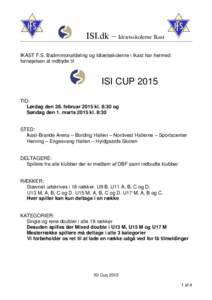 ISI.dk – Idrætsskolerne Ikast IKAST F.S. Badmintonafdeling og Idrætsskolerne i Ikast har hermed fornøjelsen at indbyde til ISI CUP 2015 TID: