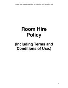 Pottsville Beach Neighbourhood Centre Inc – Room Hire Policy current April[removed]Room Hire Policy (Including Terms and Conditions of Use.)