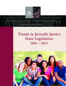 Trends in Juvenile Justice State Legislation 2001 – 2011 Trends in Juvenile Justice State Legislation: 2001 – 2011