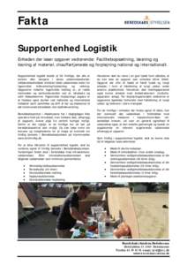 Fakta Supportenhed Logistik Enheden der løser opgaver vedrørende: Facilitetsopsætning, læsning og losning af materiel, chaufførtjeneste og forplejning national og internationalt. Supportenhed logistik består af 30 