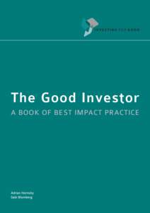 The Good Investor A BOOK OF BEST IMPACT PRACTICE Adrian Hornsby Gabi Blumberg