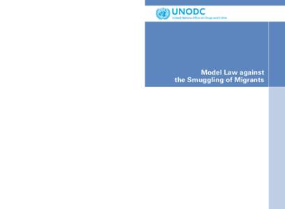 Organized crime / Protocol against the Smuggling of Migrants by Land /  Sea and Air / Convention against Transnational Organized Crime / Smuggling / United Nations Office on Drugs and Crime / Transnational organized crime / Palermo protocols / Protocol to Prevent /  Suppress and Punish Trafficking in Persons /  especially Women and Children / Crime / Human trafficking / Law