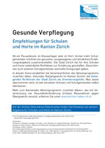 Gesunde Verpflegung Empfehlungen für Schulen und Horte im Kanton Zürich Ob am Pausenkiosk, im Klassenlager oder im Hort: Immer mehr Schulgemeinden möchten ein gesundes, ausgewogenes und attraktives Ernährungsangebote