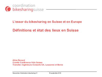 L’essor du bikesharing en Suisse et en Europe  Définitions et état des lieux en Suisse Aline Renard Comité Conférence Vélo Suisse