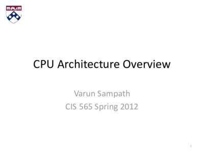 CPU Architecture Overview Varun Sampath CIS 565 Spring