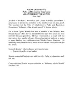 City Of Charlottetown Parks and Recreation Department VOLUNTEER OF THE MONTH June 2008 As chair of the Parks, Recreation, and Leisure Activities Committee, I am pleased to present the volunteer of the month award for Jun