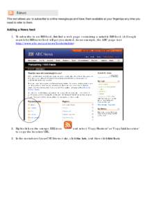   This tool allows you to subscribe to online newsgroups and have them available at your fingertips any time you need to refer to them. Adding a News feed 1. To subscribe to an RSS feed, first find a web page containing