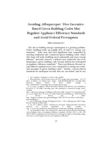 Avoiding Albuquerque: How IncentiveBased Green Building Codes May Regulate Appliance Efficiency Standards and Avoid Federal Preemption Elliot Schatmeier The rise in building energy consumption is a growing problem. To